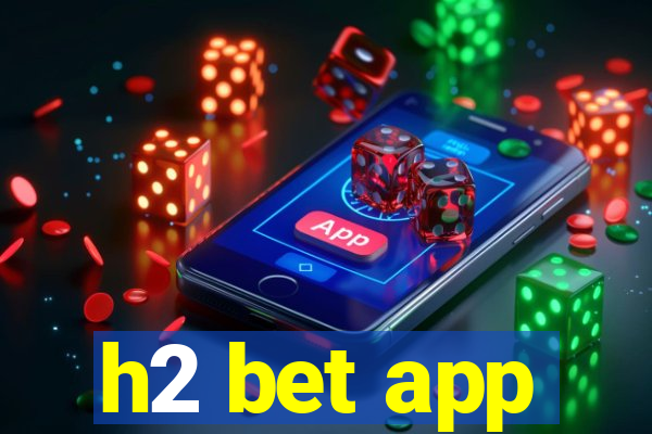 h2 bet app